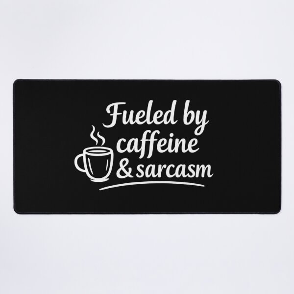 Item preview, Fueled By Caffeine And Sarcasm designed and sold by MarselArt.