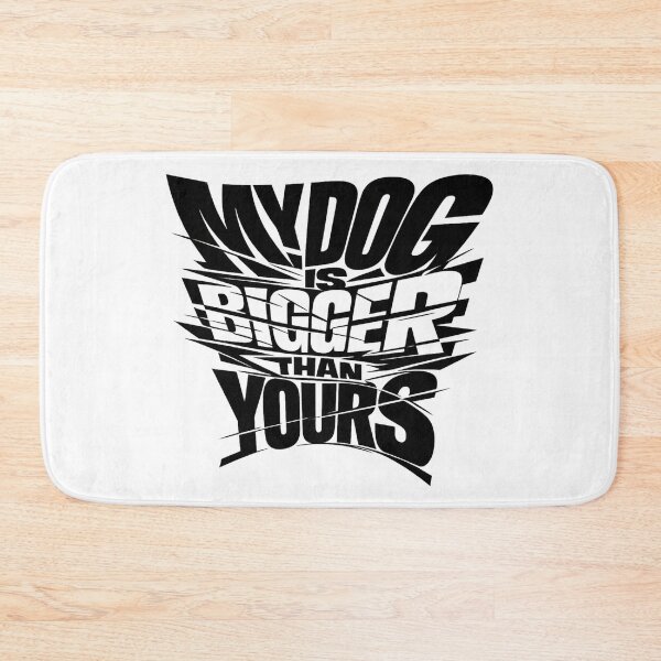Item preview, MY DOG IS BIGGER THAN YOURS — Experimental Typography Streetwear designed and sold by UrbanStatic.