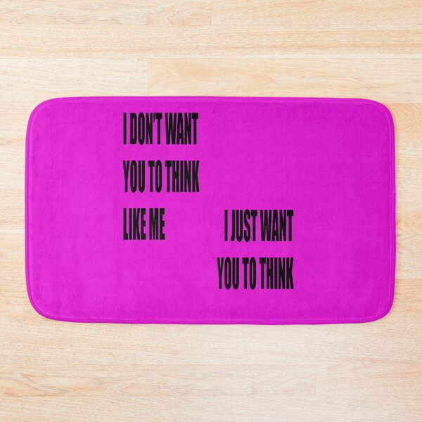 Item preview, I Dont Want You To Think Like Me I Just Want You To Think designed and sold by taiche.