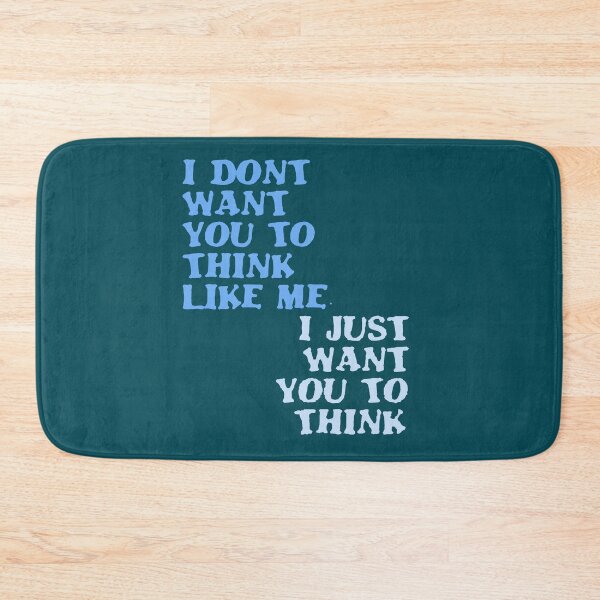 Item preview, I Dont Want You To Think Like Me I Just Want You To Think designed and sold by taiche.