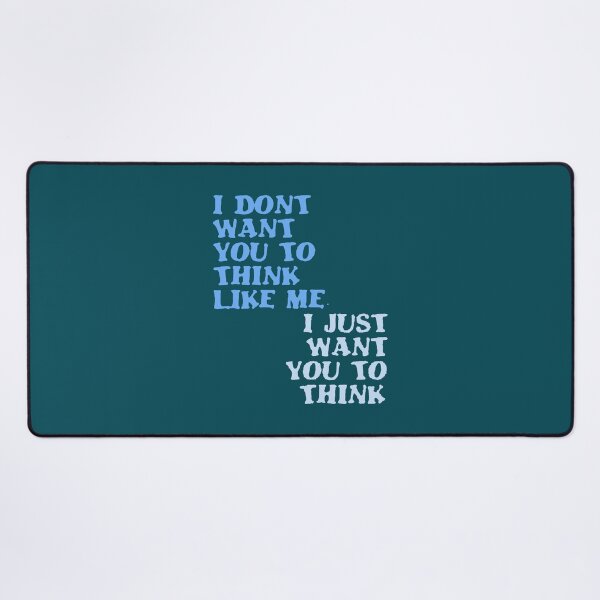 Item preview, I Dont Want You To Think Like Me I Just Want You To Think designed and sold by taiche.