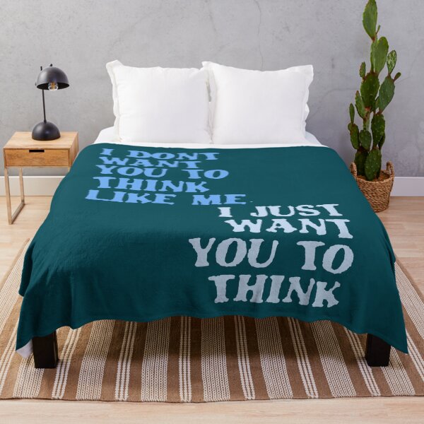 Item preview, I Dont Want You To Think Like Me I Just Want You To Think designed and sold by taiche.