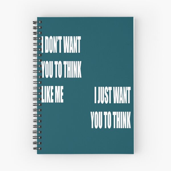 Item preview, I Dont Want You To Think Like Me I Just Want You To Think designed and sold by taiche.