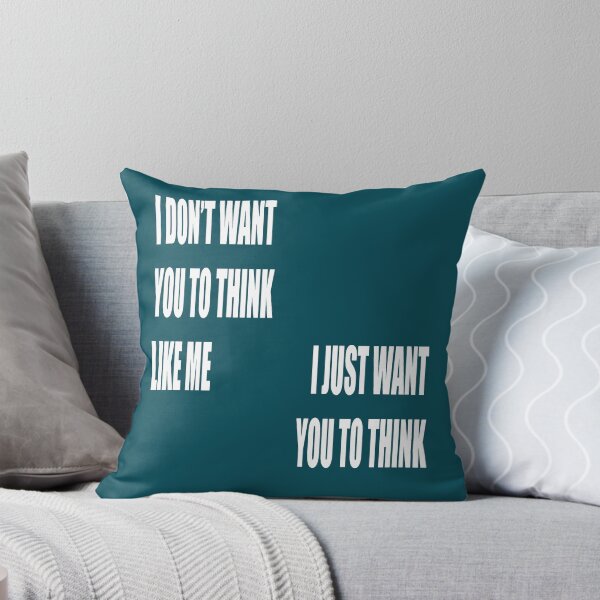 Item preview, I Dont Want You To Think Like Me I Just Want You To Think designed and sold by taiche.