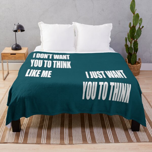 Item preview, I Dont Want You To Think Like Me I Just Want You To Think designed and sold by taiche.