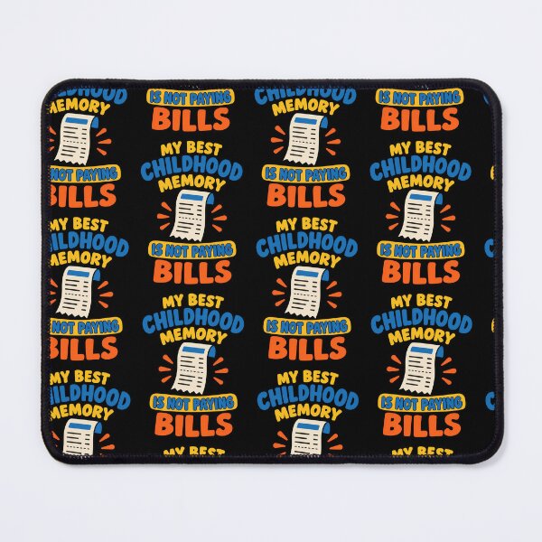 Item preview, My Best Childhood Memory Is Not Paying Bills Funny Adulting Quote designed and sold by TeeTimeTreasure.