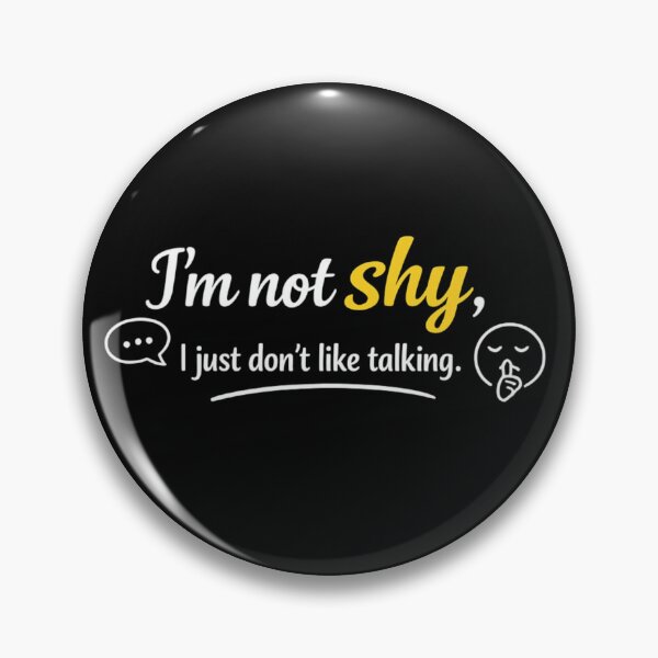 Item preview, I'm Not Shy I Just Don't Like Talking designed and sold by MarselArt.