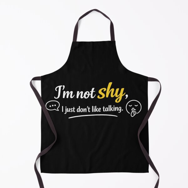 Item preview, I'm Not Shy I Just Don't Like Talking designed and sold by MarselArt.