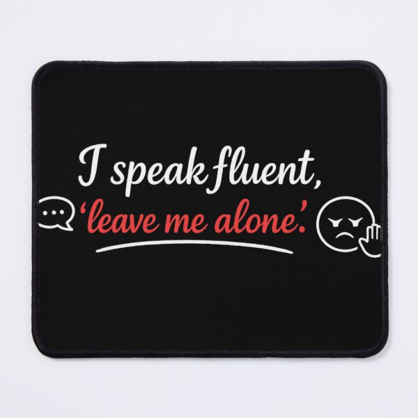 Item preview, I Speak Fluent Leave Me Alone designed and sold by MarselArt.