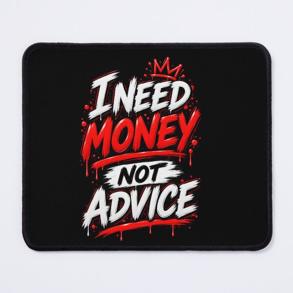 Item preview, I NEED MONEY, NOT ADVICE. designed and sold by ap drip .