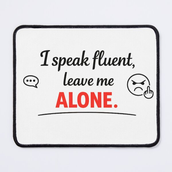 Item preview, I Speak Fluent Leave Me Alone designed and sold by MarselArt.