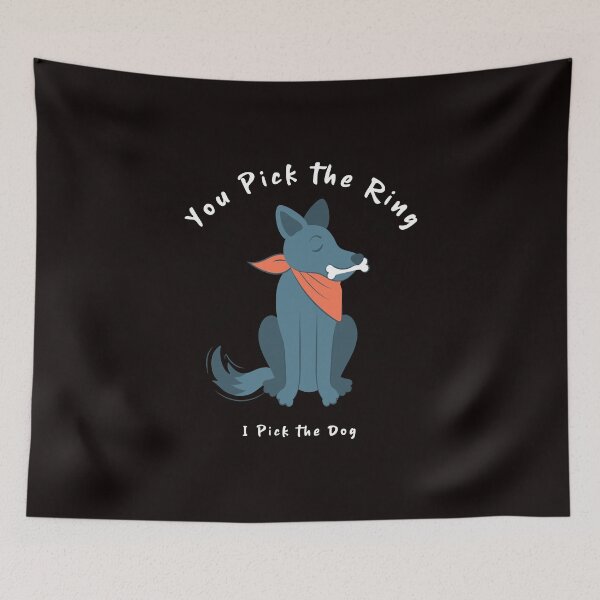 Item preview, You Pick the Ring, I Pick the Dog – Funny Couple & Dog Lover Shirt designed and sold by enrique1960.