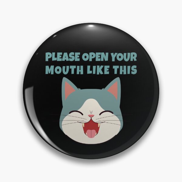 Item preview, Please Open Your Mouth Like This – Funny Cat Dentist Meme designed and sold by WordPlayStudio.