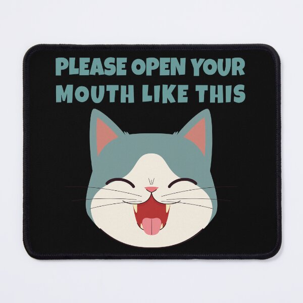 Item preview, Please Open Your Mouth Like This – Funny Cat Dentist Meme designed and sold by WordPlayStudio.