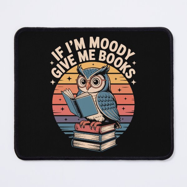 Item preview, If I’m Moody Give Me Books designed and sold by jkrphoto.