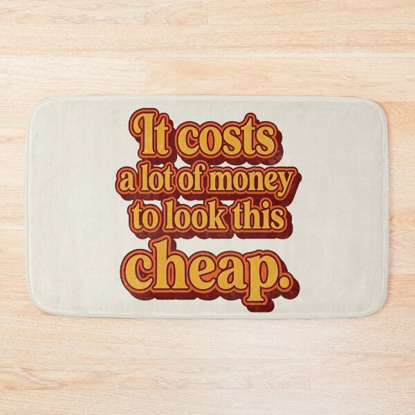 Item preview, It costs a lot of money to look this cheap designed and sold by Alema Art.