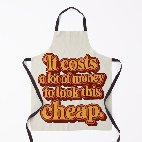 Item preview, It costs a lot of money to look this cheap designed and sold by Alema Art.