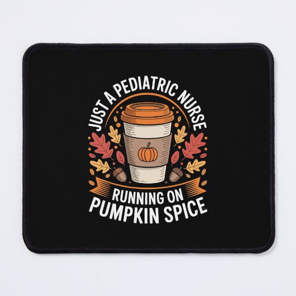 Item preview, Just a Pediatric Nurse Running on Pumpkin Spice designed and sold by jkrphoto.
