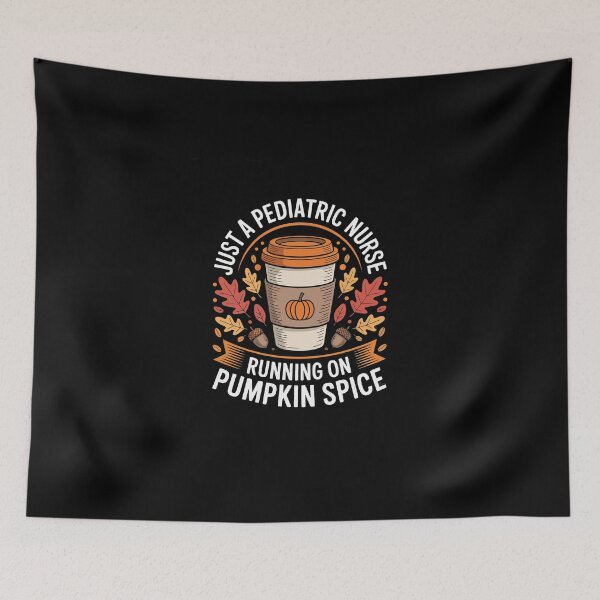 Item preview, Just a Pediatric Nurse Running on Pumpkin Spice designed and sold by jkrphoto.