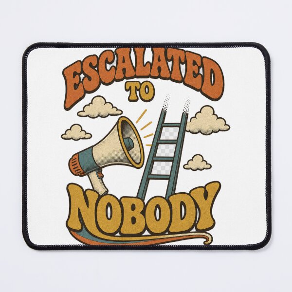 Item preview, Escalated To Nobody Retro Office Humor designed and sold by BoosterShop.