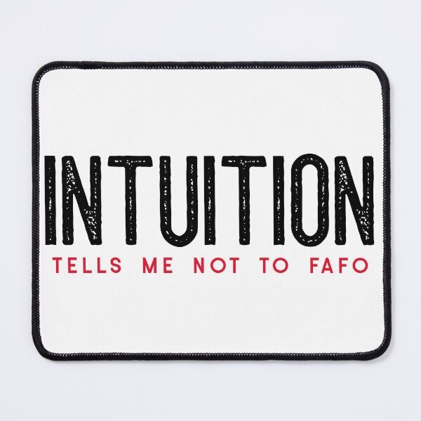 Item preview, Intuition FAFO designed and sold by BXTPrints.