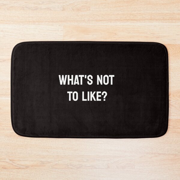 Item preview, What's not to like? designed and sold by TAPDesigns.
