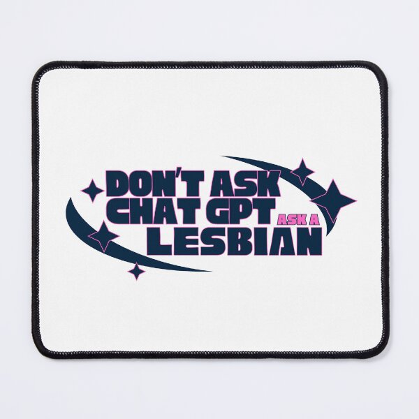 Item preview, Don't Ask Chat GPT - Ask a Lesbian designed and sold by SportyFemmeShop.