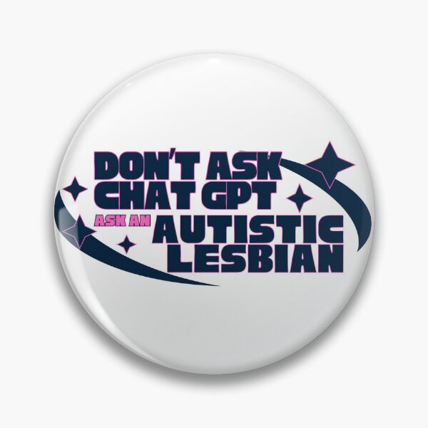 Item preview, Don't Ask Chat GPT - Ask an Autistic Lesbian designed and sold by SportyFemmeShop.