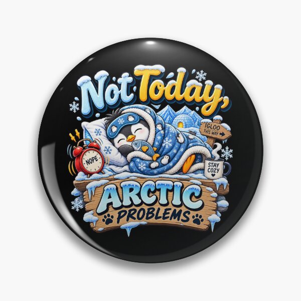 Item preview, Not Today - Arctic Problems designed and sold by Side Quest Co..