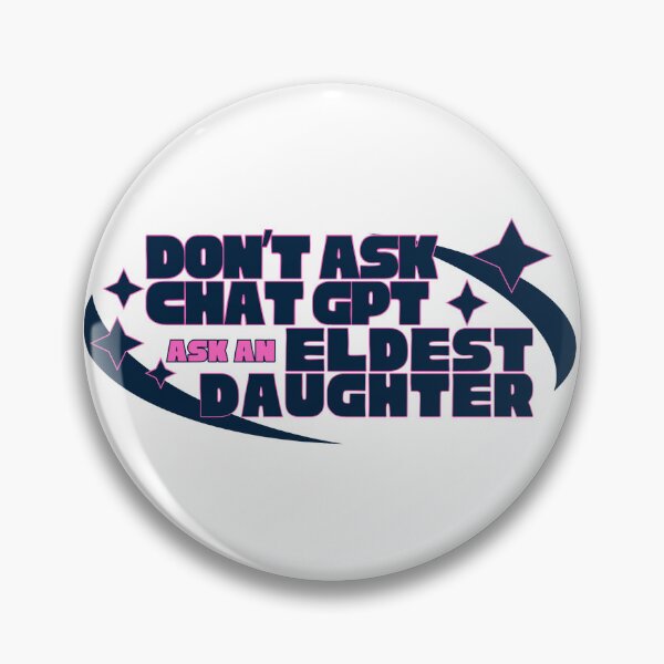 Item preview, Don't Ask Chat GPT - Ask an Eldest Daughter designed and sold by SportyFemmeShop.