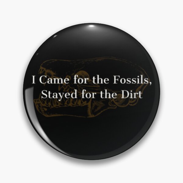 Item preview, I Came for the Fossils, Stayed for the Dirt fossil hunters designed and sold by JonHenr.