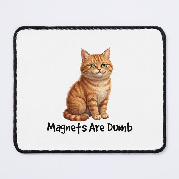 Item preview, Magnets Are Dumb Smug Cat designed and sold by VFXguy.