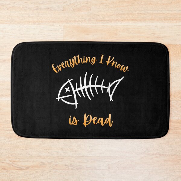 Item preview, Everything I Know is dead -:Fishbone designed and sold by Roysdisturbia.
