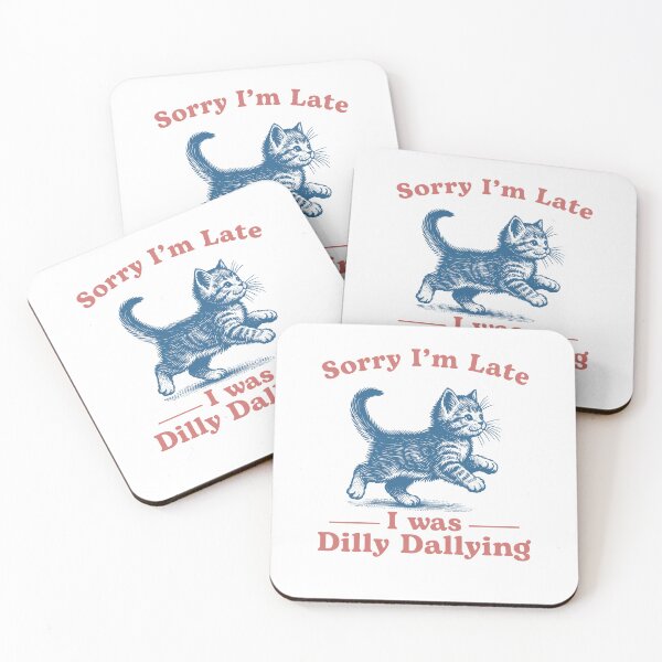 Item preview, Sorry I'm Late I Was Dilly Dallying Cute Cat designed and sold by nosu-art-pod.