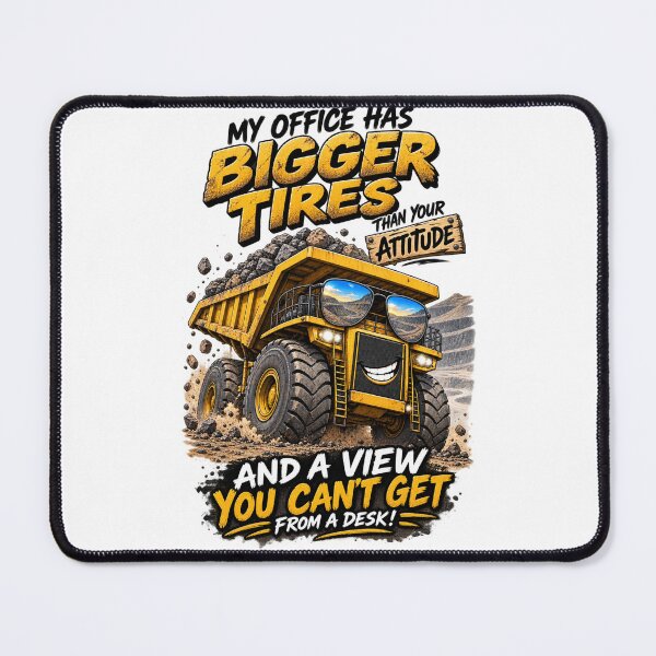 Item preview, My Office Has Bigger Tires Than Your Attitude – Haul Truck designed and sold by MJ3in1.