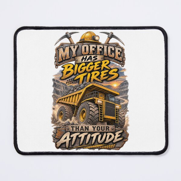 Item preview, My Office Has Bigger Tires Than Your Attitude designed and sold by MJ3in1.