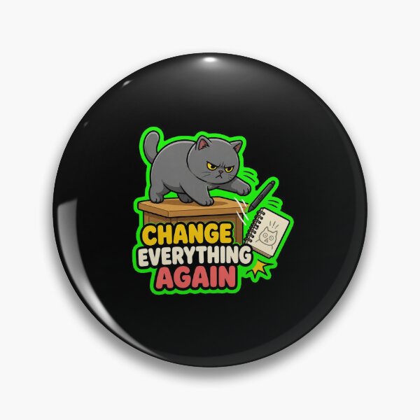 Item preview, Change Everything Again Funny Cat Sticker designed and sold by Cat Meme Fund.