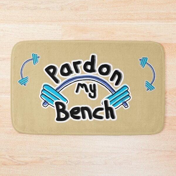 Item preview, Bench Press Pardon My Bench Gym Design designed and sold by Dyche Studio.