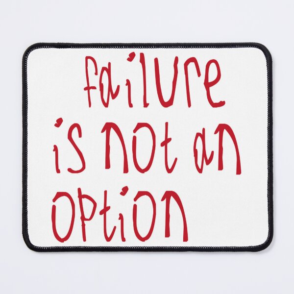 Item preview, Failure Is not An Option designed and sold by kinpirks.
