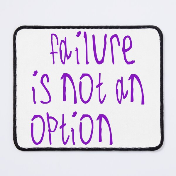 Item preview, Failure Is not An Option designed and sold by kinpirks.