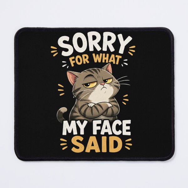 Item preview, Sorry For What My Face Said designed and sold by TheEndDesign.