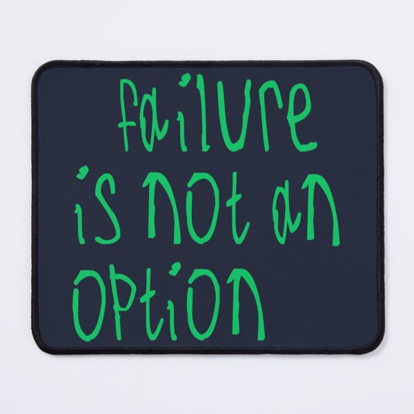 Item preview, Failure Is not An Option designed and sold by kinpirks.