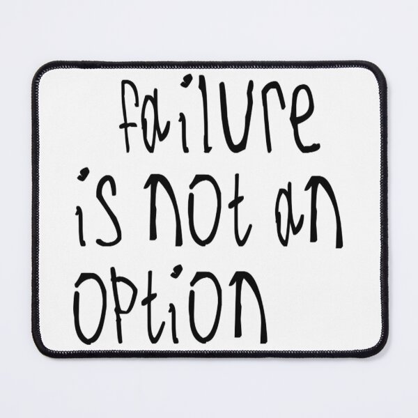 Item preview, Failure Is not An Option designed and sold by kinpirks.