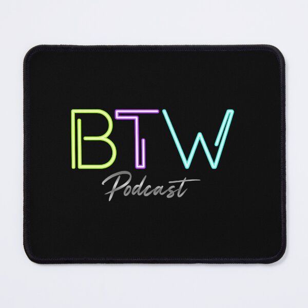 Item preview, BTW Podcast designed and sold by JONATHAN HILL.