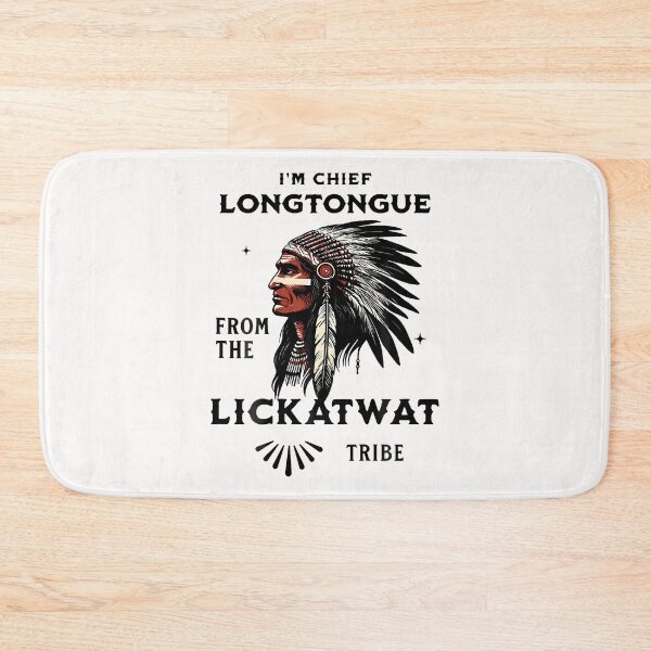 Item preview, (On Back) I'M Chief Longtongue From The Lickatwat Tribe designed and sold by Krwasatoune.