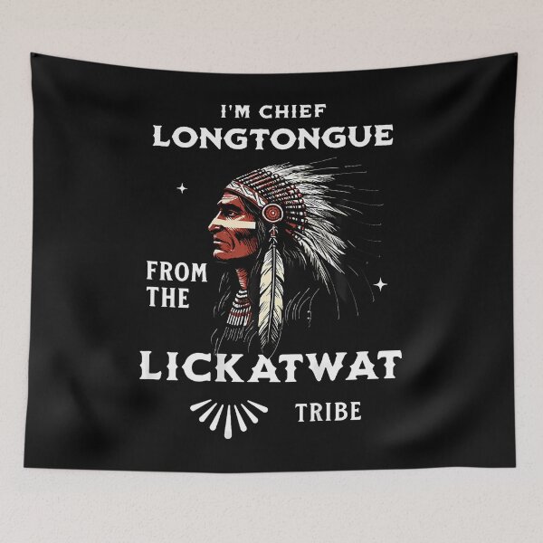 Item preview, (On Back) I'M Chief Longtongue From The Lickatwat Tribe designed and sold by Krwasatoune.
