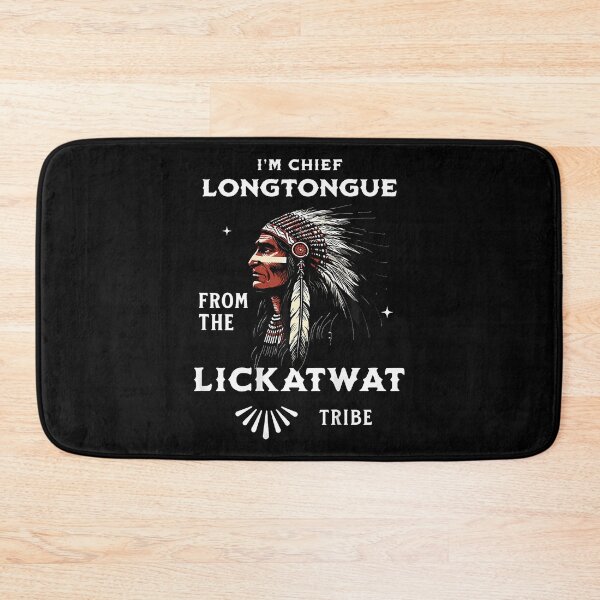 Item preview, (On Back) I'M Chief Longtongue From The Lickatwat Tribe designed and sold by Krwasatoune.