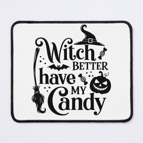 Item preview, Witch Better Have My Candy, Text design designed and sold by Inappropriate Ink.