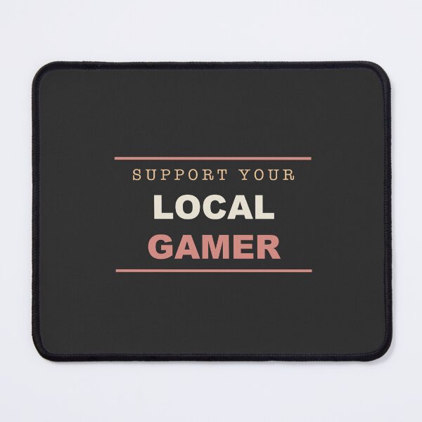 Item preview, Support Your Local Gamer - Gamer designed and sold by RetroThreadWorks.