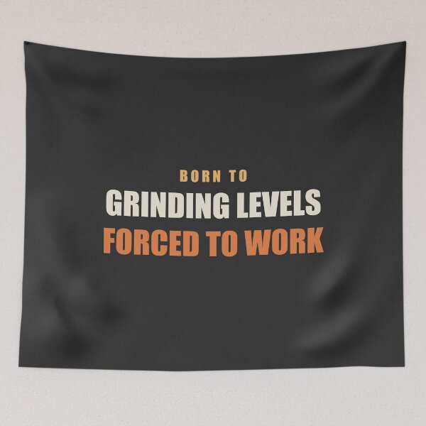 Item preview, Born To Grinding Levels Forced To Work - Gamer designed and sold by RetroThreadWorks.